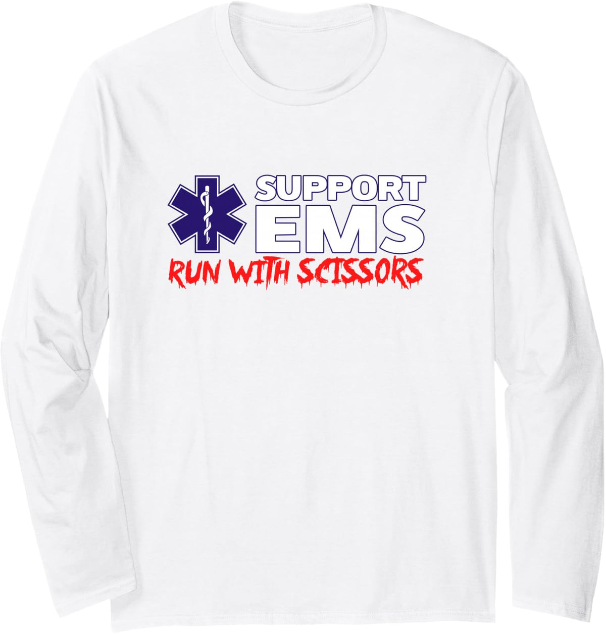 Support EMS Run with Scissors Funny Paramedic Halloween Joke Long Sleeve T-Shirt - Adult Unisex White