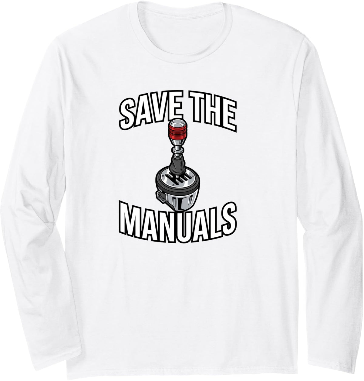 Stick Shift Car Enthusiast Save The Manuals Long Sleeve T-Shirt - Adult Unisex White