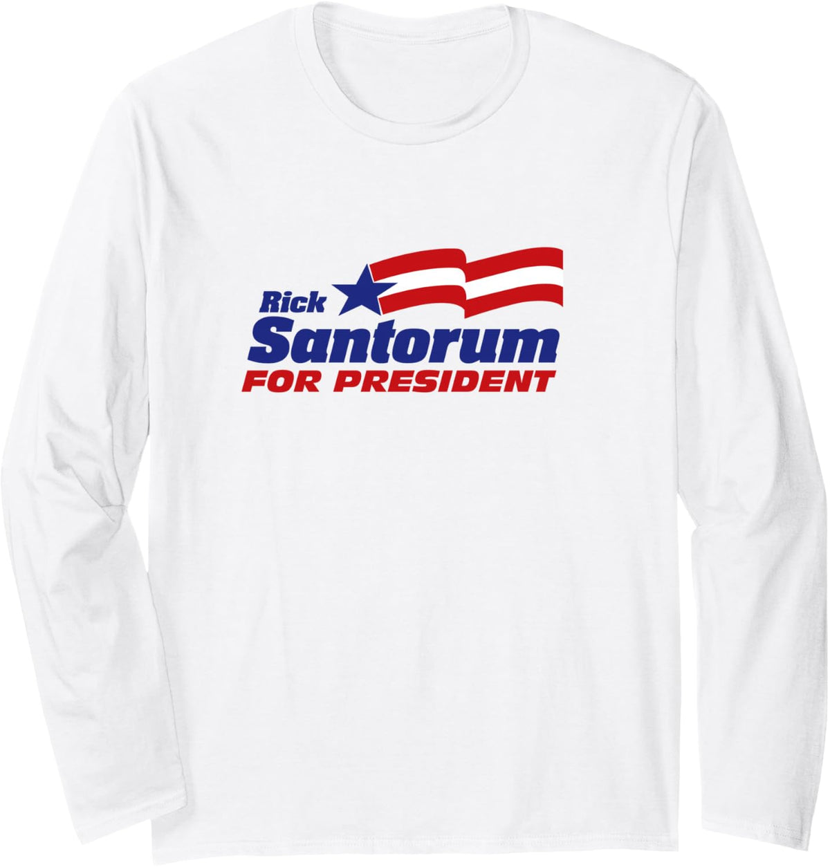 Rick Santorum for President 2024 Santorum '24 Republican USA Long Sleeve T-Shirt - Adult Unisex White