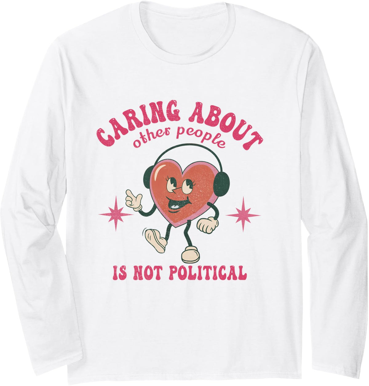 Groovy Retro Caring About Other People is Not Political Long Sleeve T-Shirt - Adult Unisex White