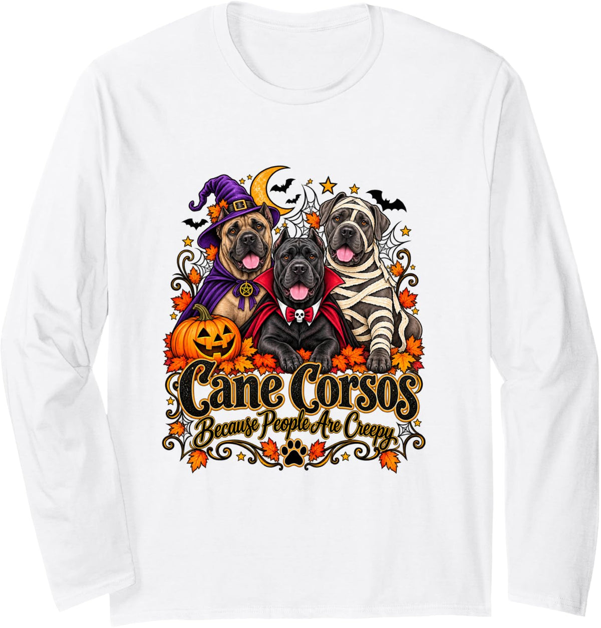 Cane Corsos Because People are Creepy Halloween Dogs Long Sleeve T-Shirt - Adult Unisex White
