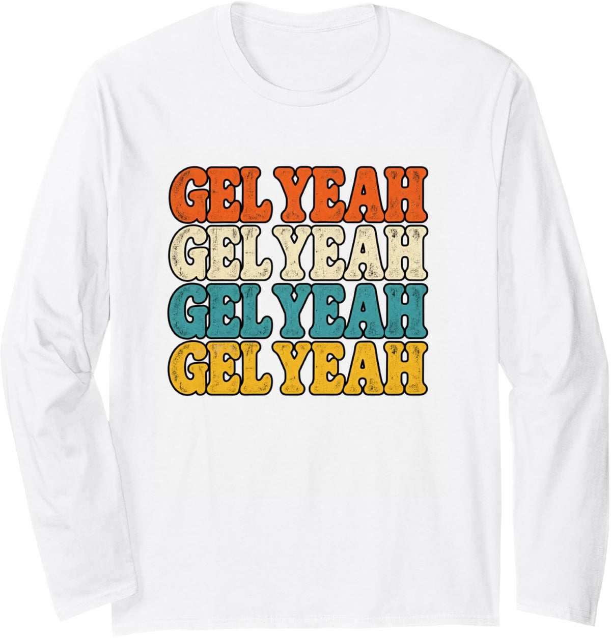 Gel Yeah Sonographer Ultrasound Tech Colorful Work Joke Long Sleeve T-Shirt - Adult Unisex White
