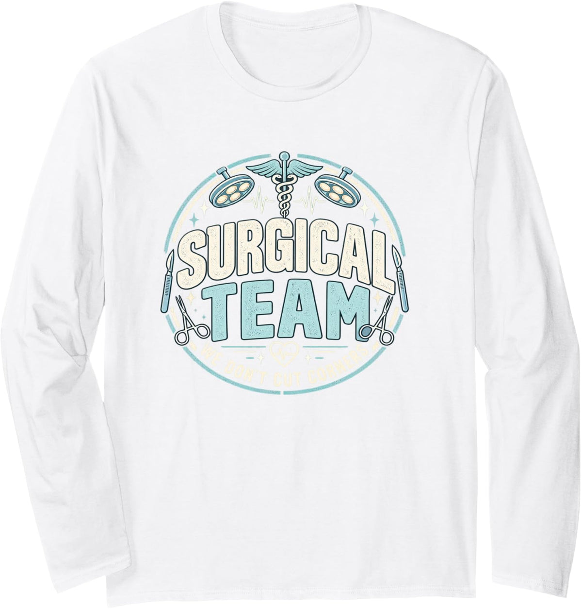 Surgical Tech Week Scrub Team Surgical Technologist OR Team Long Sleeve T-Shirt - Adult Unisex White