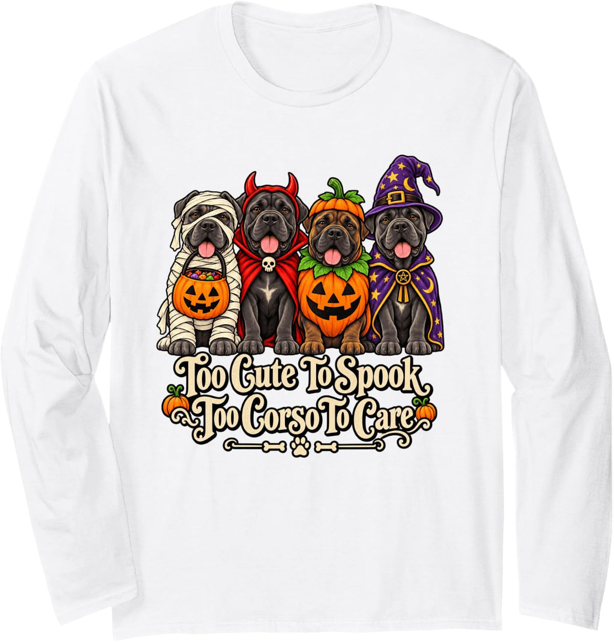 Cane Corso Too Cute to Spook to Corso to Care Halloween Long Sleeve T-Shirt - Adult Unisex White