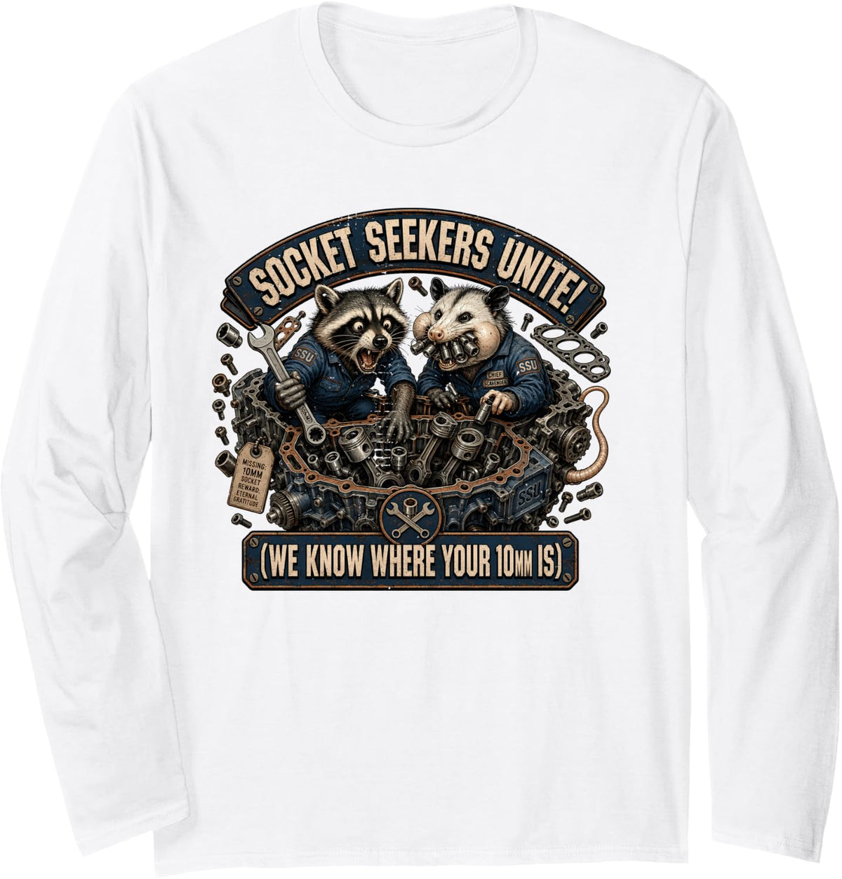 Socket Seekers Unite We Know Where Your 10mm is Mechanic Long Sleeve T-Shirt - Adult Unisex White