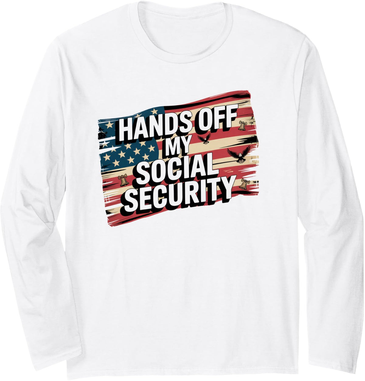 Hands Off Social Security Protest Resist Save Our Freedom Long Sleeve T-Shirt - Adult Unisex White