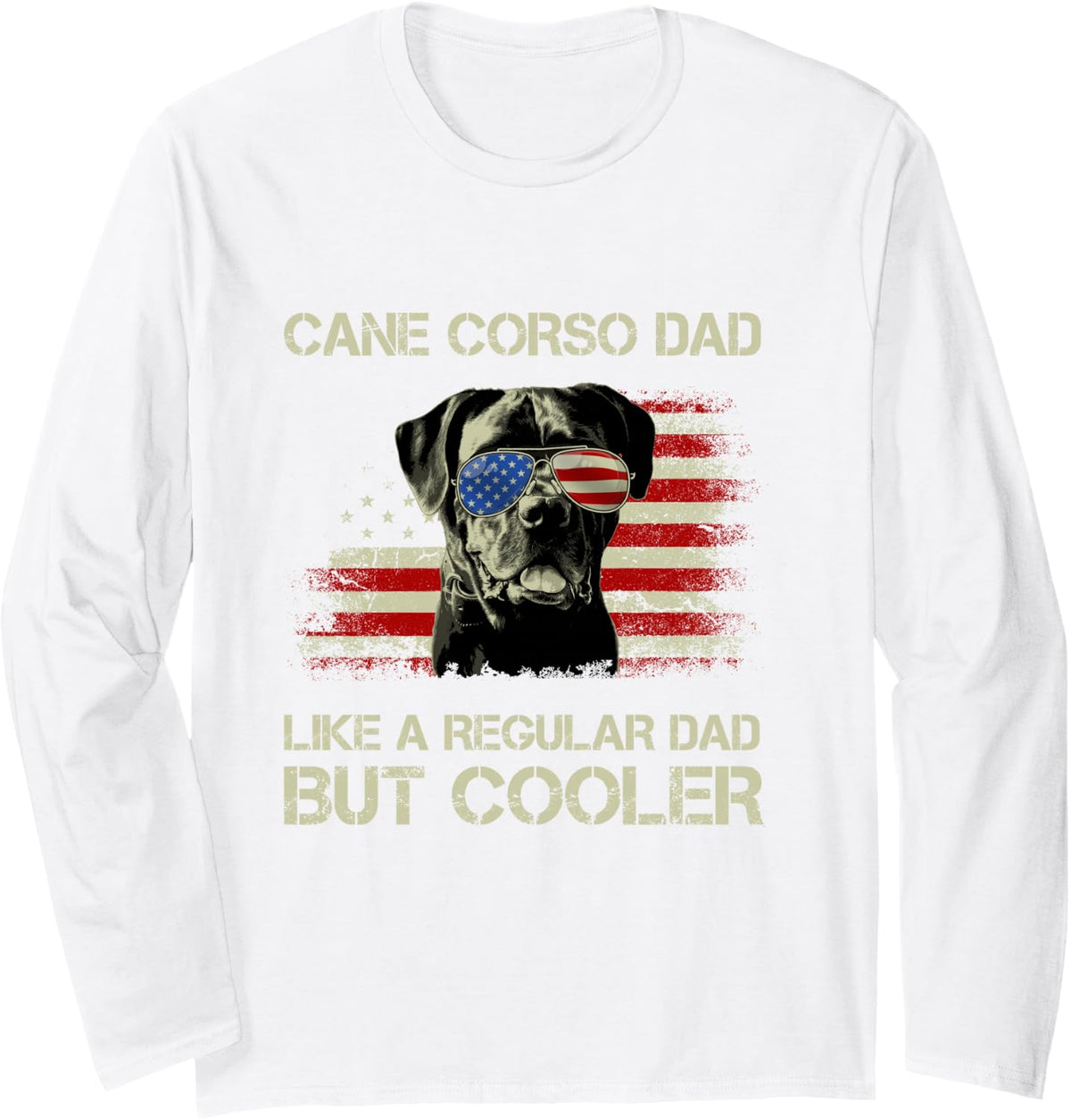 Dad Cane Corso Regular Dad But Cooler American Flag Long Sleeve T-Shirt - Adult Unisex White