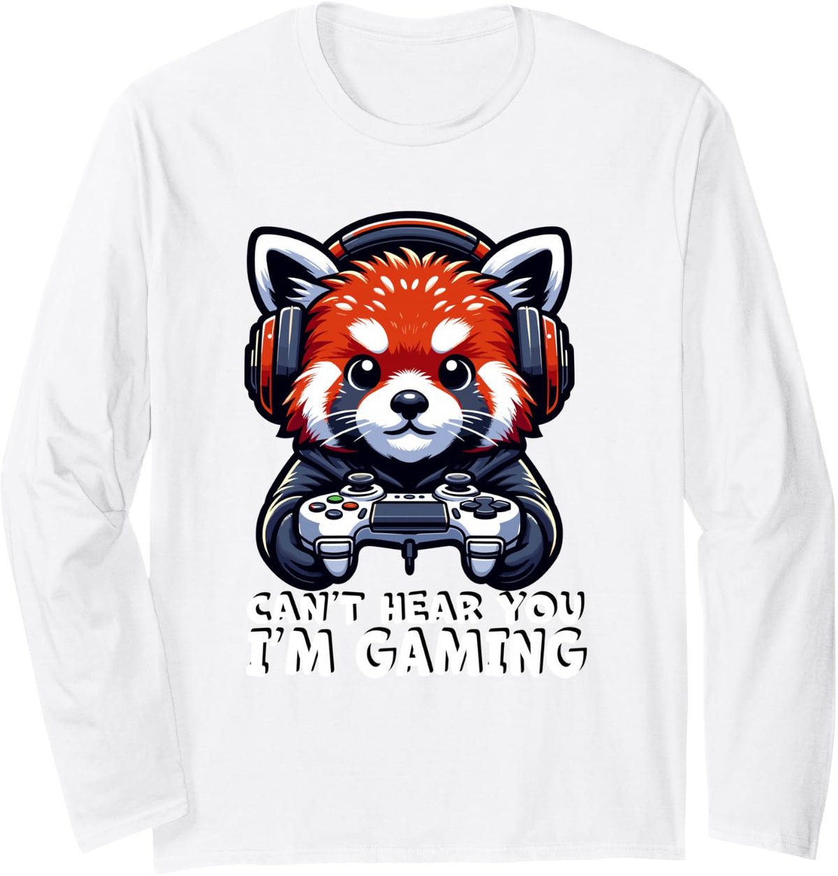 Red Panda Gamer Cant Hear You I'm Gaming Red Panda Long Sleeve T-Shirt - Adult Unisex White