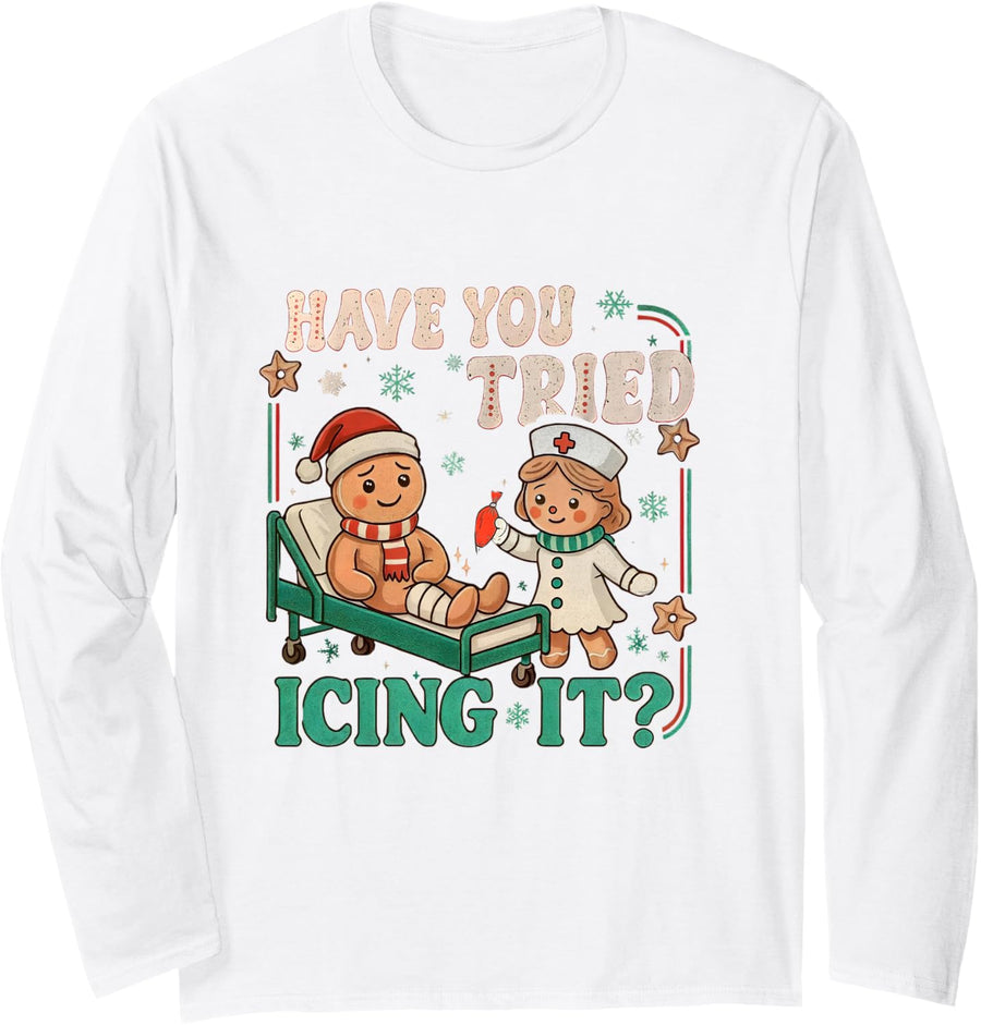 Funny Pain Scale Have You Tried Icing It Gingerbread Nurse Long Sleeve T-Shirt - Adult Unisex White