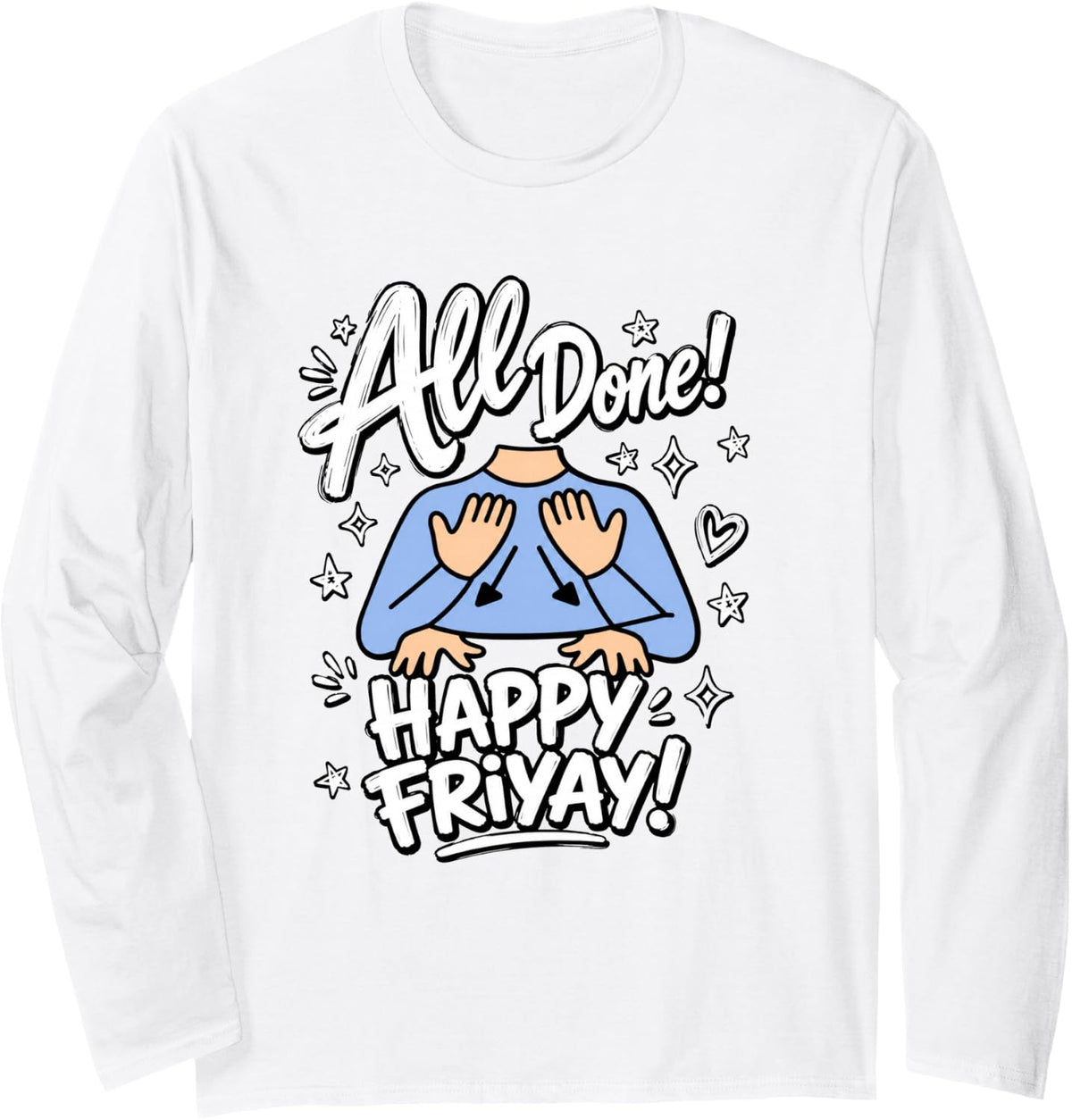 All Done Happy Friyay ASL Sign Language SPED Teacher Long Sleeve T-Shirt - Adult Unisex White