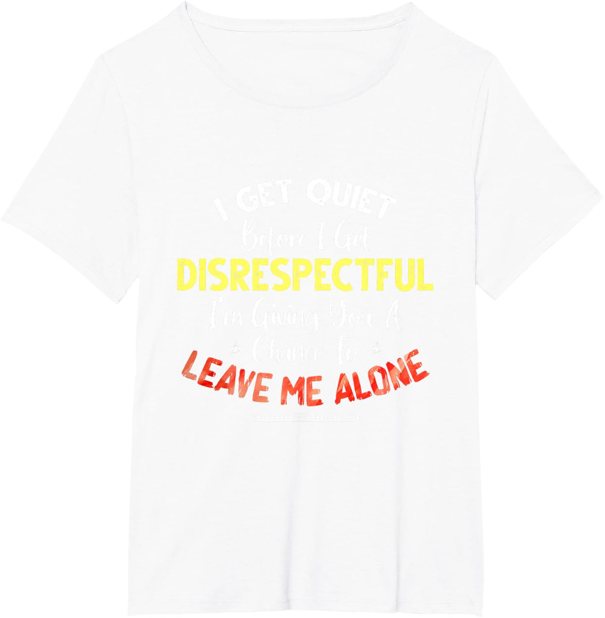 I Get Quiet Before I Get Disrespectful I'm Giving A Chance T-Shirt - White