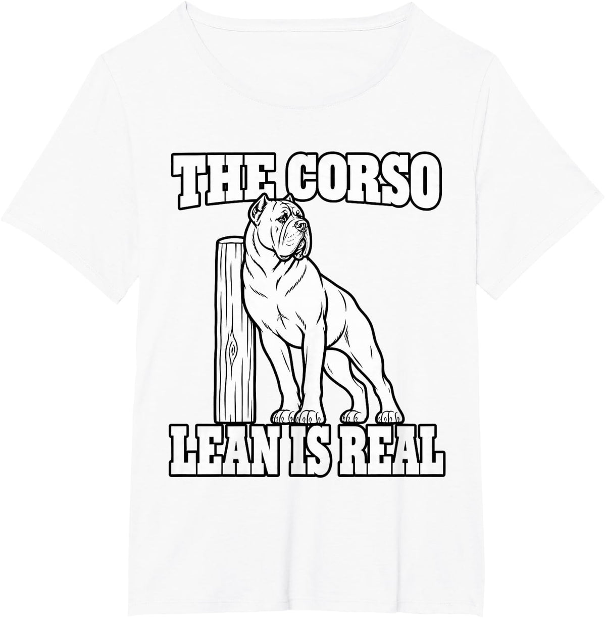 Cane Corso The Corso Lean is Real Guard Dog Owner Sarcastic T-Shirt - White