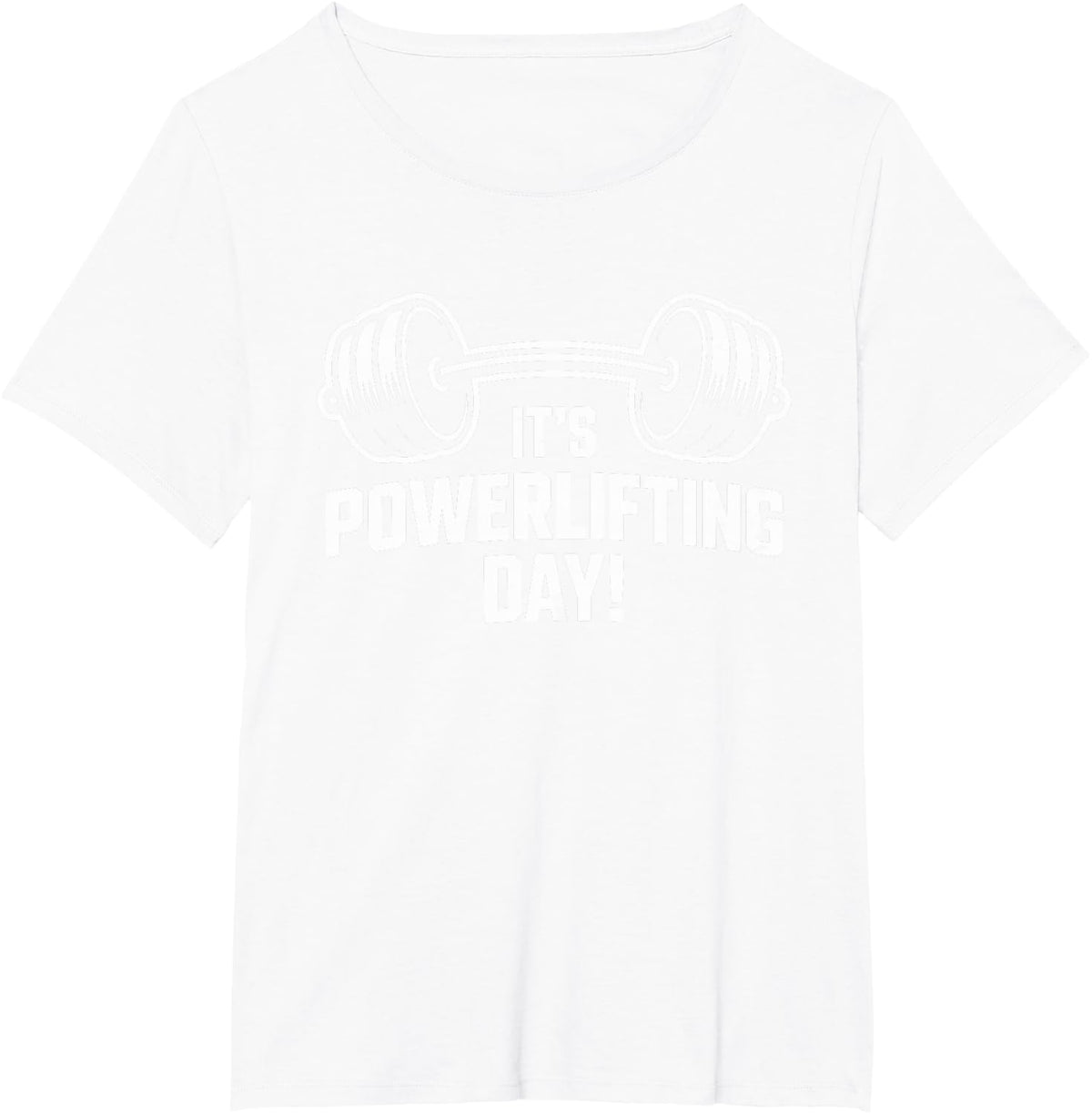 It’s Powerlifting Day Weightlifting Strength Gym Bodybuilder T-Shirt - White