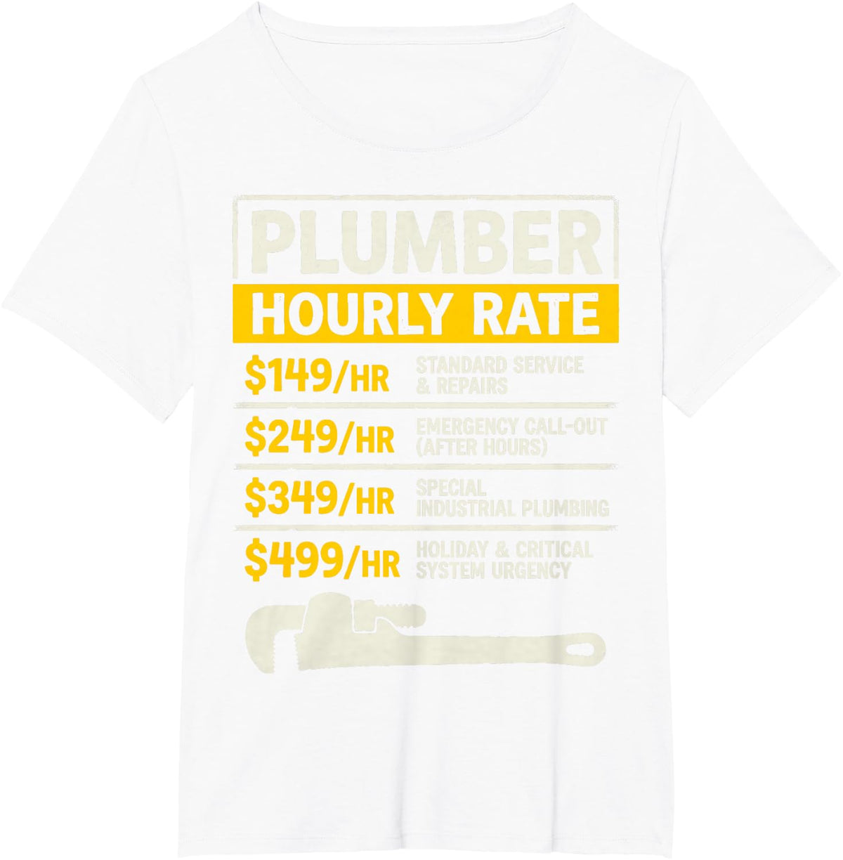Plumber Hourly Rate Funny Plumbing Service Contractor Tee T-Shirt - White