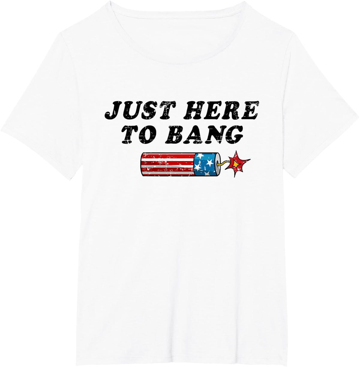 Funny Fourth of July 4th of July I'm Just Here to Bang T-Shirt - White