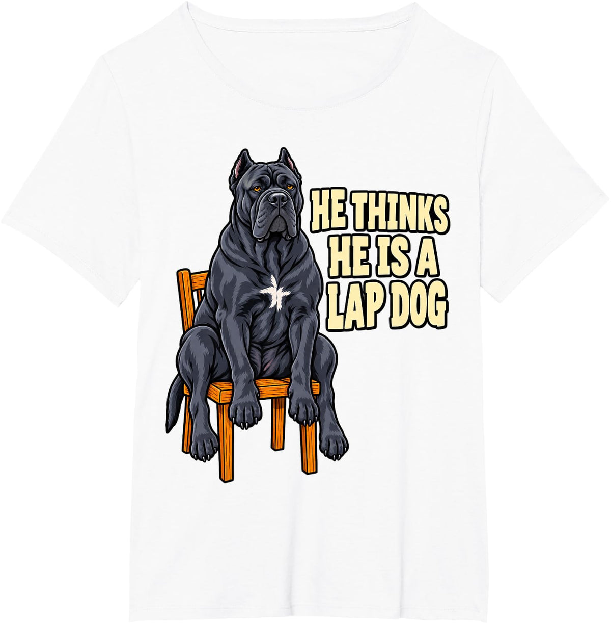 Cane Corso He Thinks He is A Lap Dog Mastiff Italian Puppy T-Shirt - White