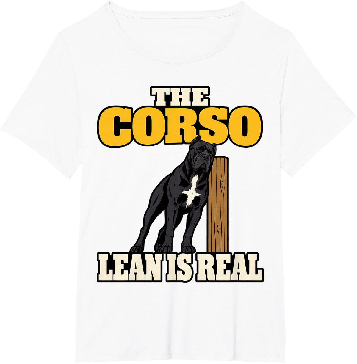Cane Corso The Corso Lean is Real Dog Dad Funny T-Shirt - White