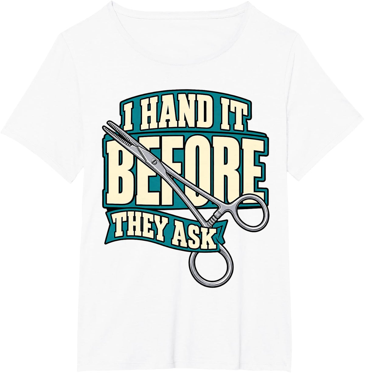 Surgical Tech I Hand It Before They Ask Clamp Funny Hospital T-Shirt - White
