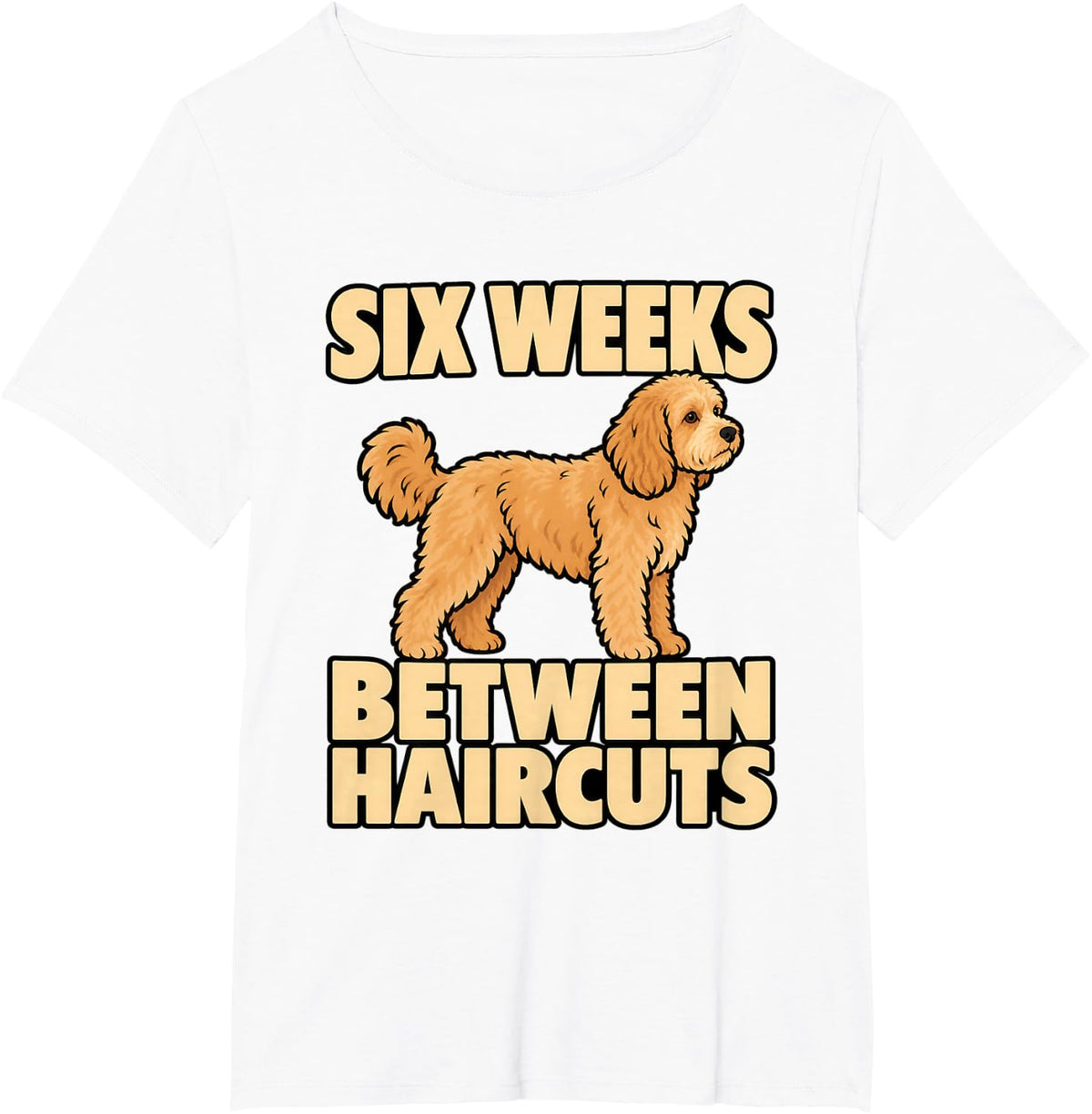 Cavapoo Six Weeks Between Haircuts Dog Owner Funny Doodle T-Shirt - White