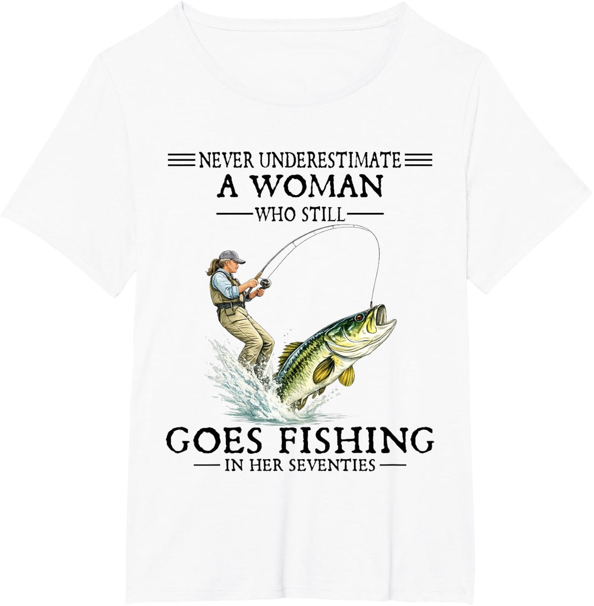 Never Underestimate A Woman Who Still Goes Fishing 70th Bday T-Shirt - White