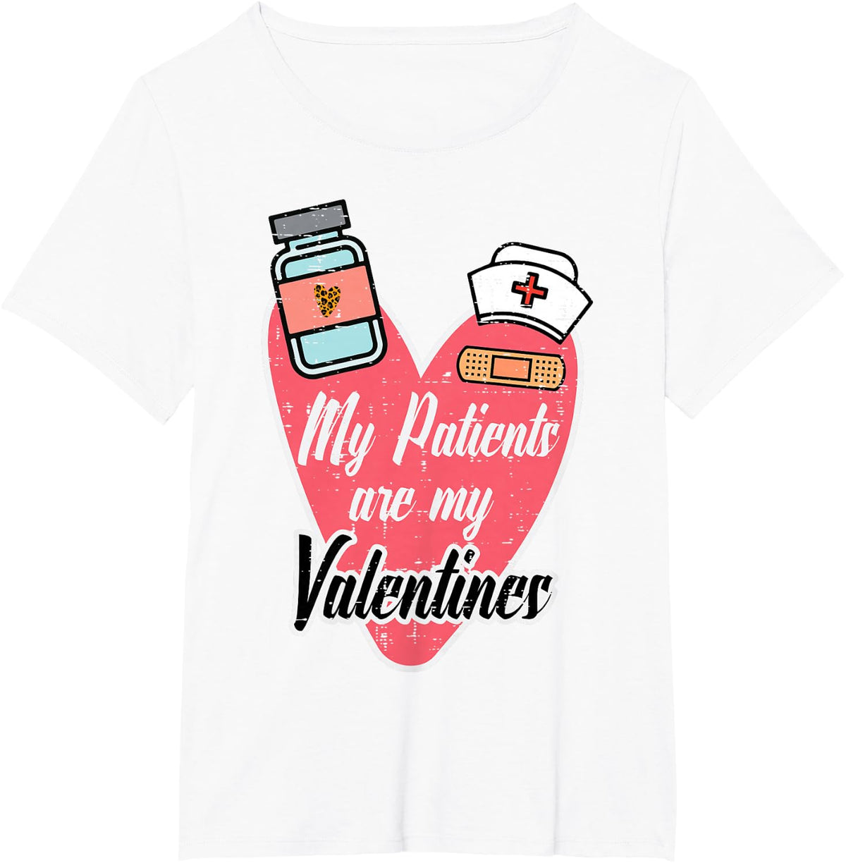 My Patients Are My Valentines Nurse Slip On Top T-Shirt - White