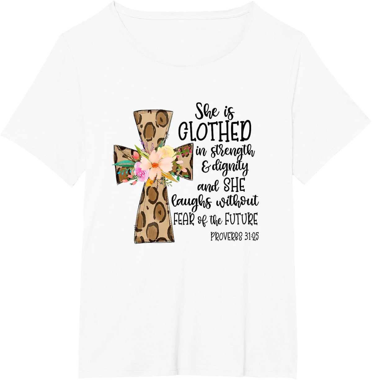 she is clothed in strength and dignity cross leopard flower T-Shirt - White