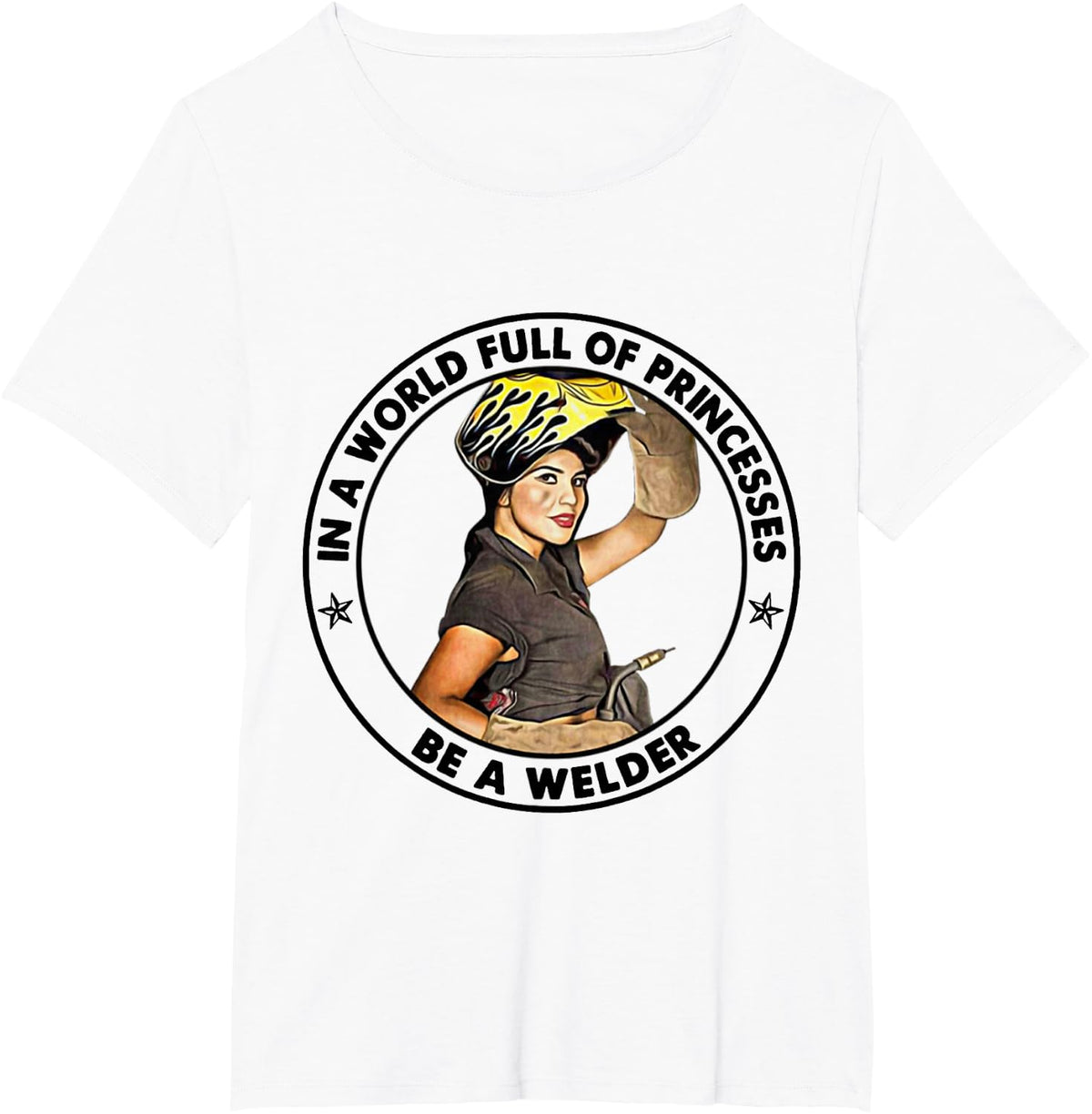 in a World Full of Princesses, be a Welder Woman T-Shirt - White