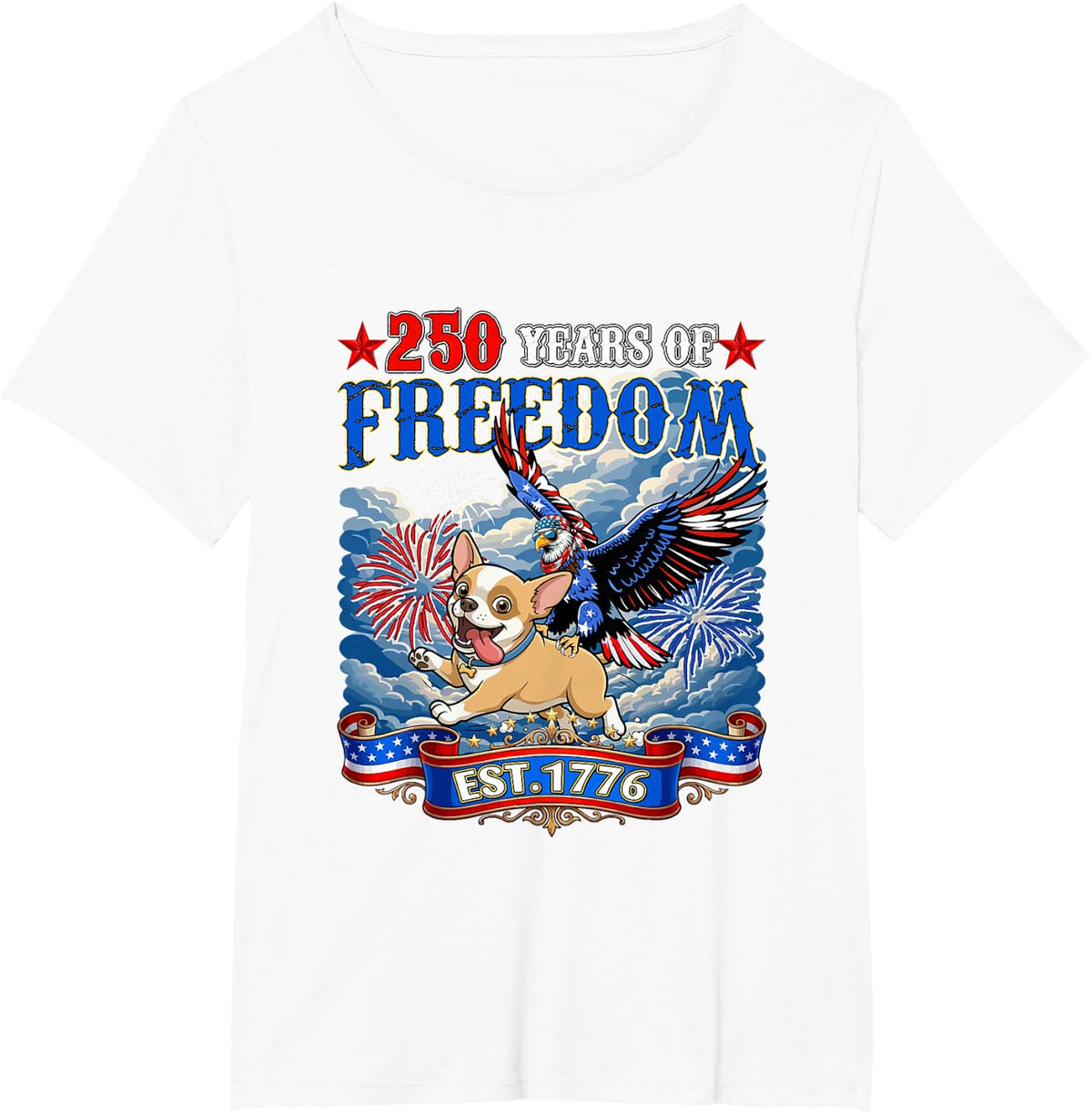 250th Freedom Est.1776 4th July US Flag Eagle On Chihuahua T-Shirt - White