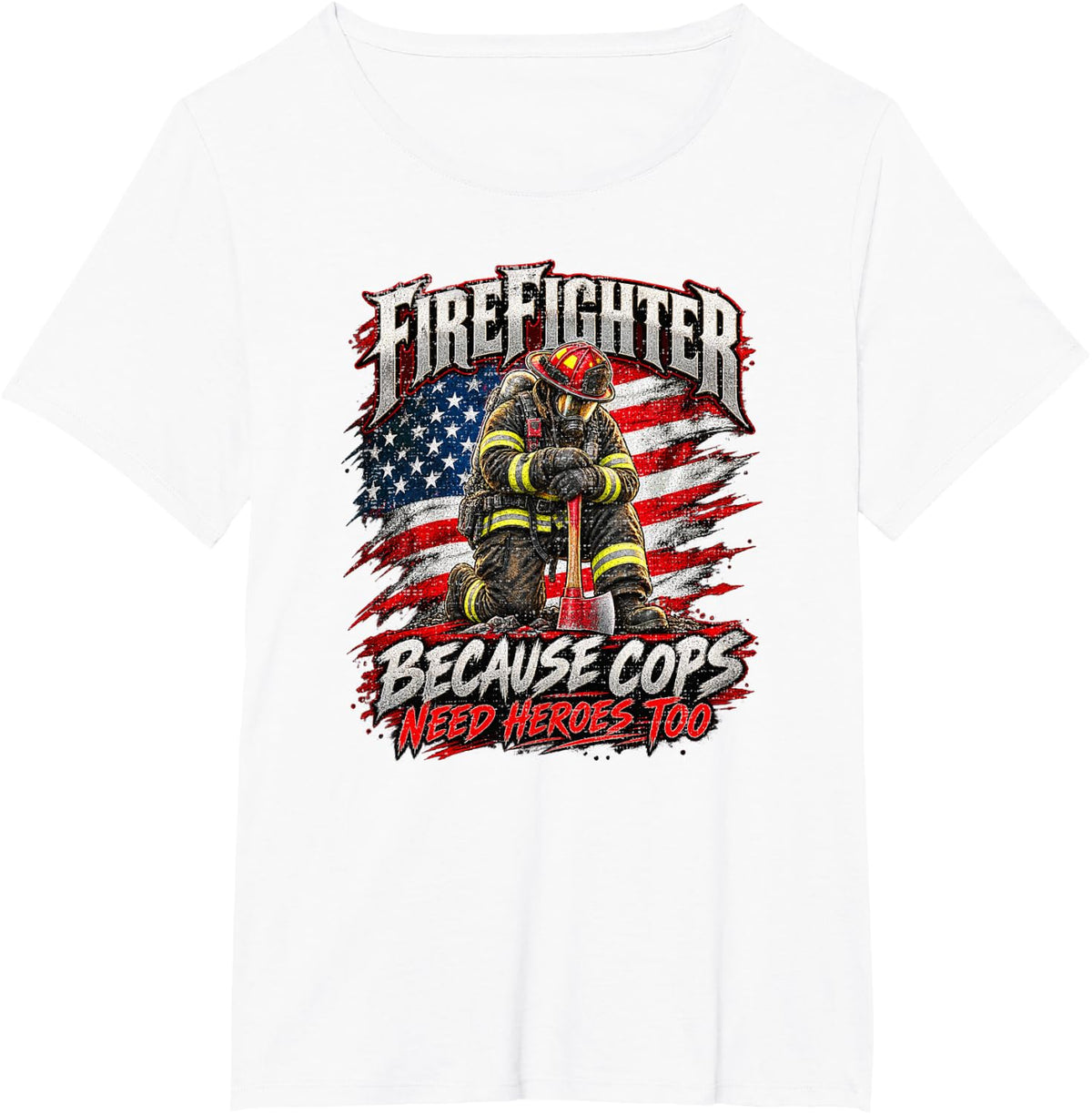 Firefighter Because Cops Need Heroes Too American Flag T-Shirt - White