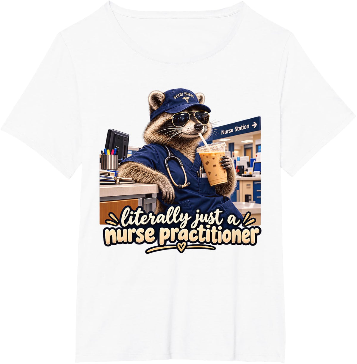 Literally Just A Nurse Practitioner Funny Raccoon T-Shirt - White