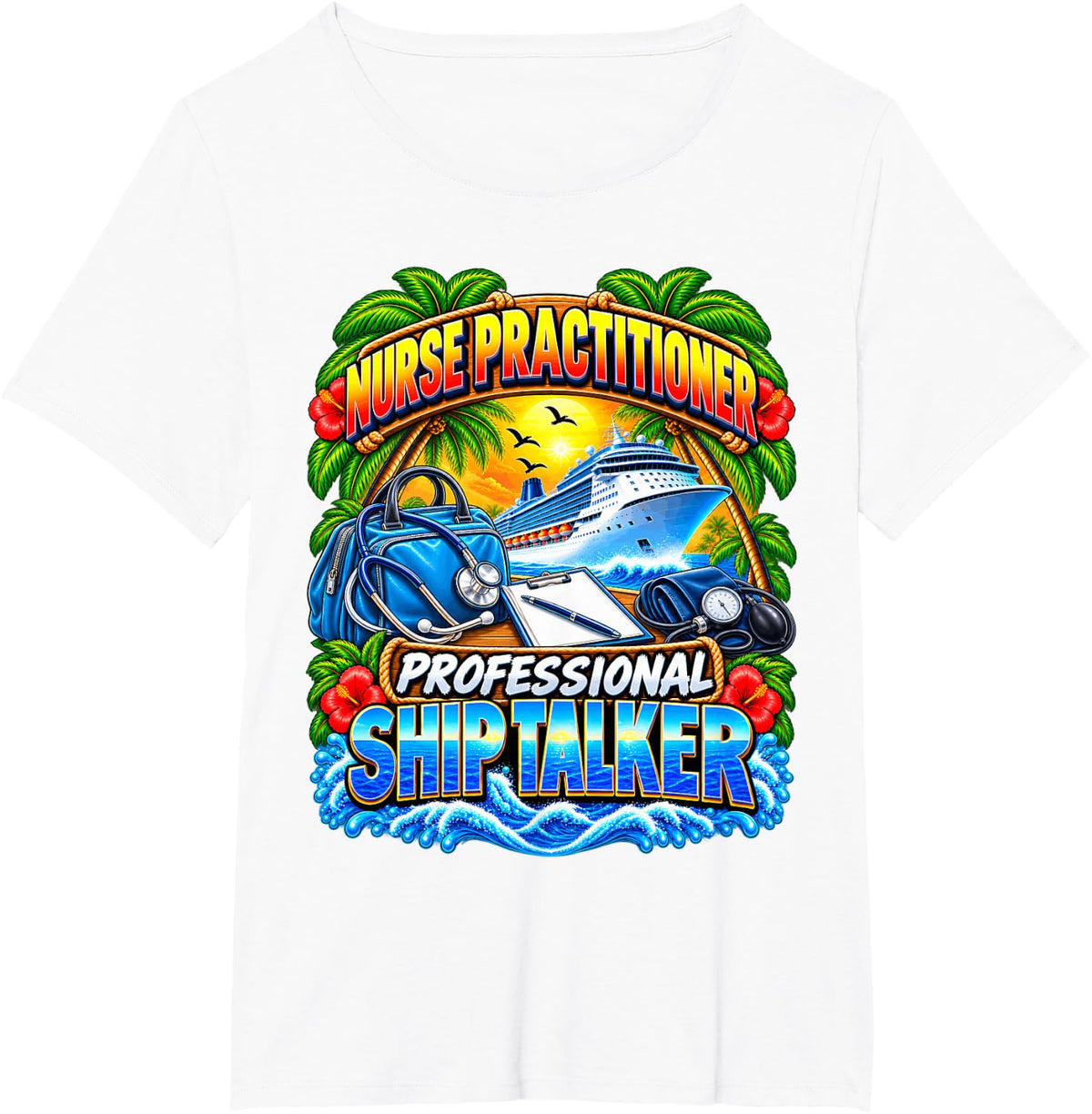 Nurse Practitioner Professional Ship Talker Cruise Vacation T-Shirt - White