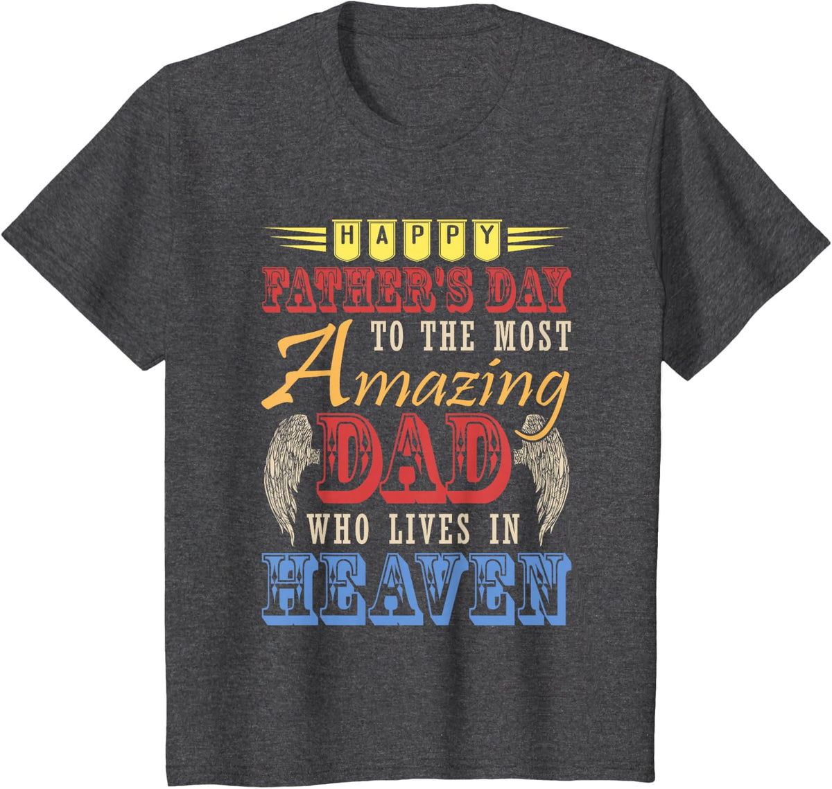 Happy Father's Day Amazing Dad Costume Heaven Memorial T-Shirt - Dark Heather Grey