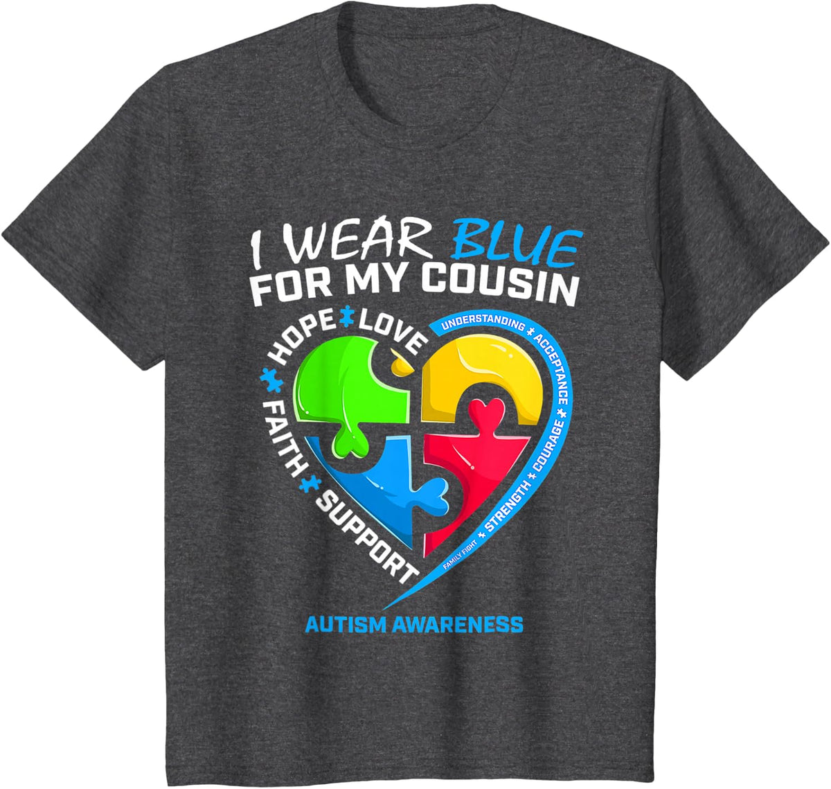 I Wear Blue For My Cousin Autism Awareness T-Shirt - Dark Heather Grey