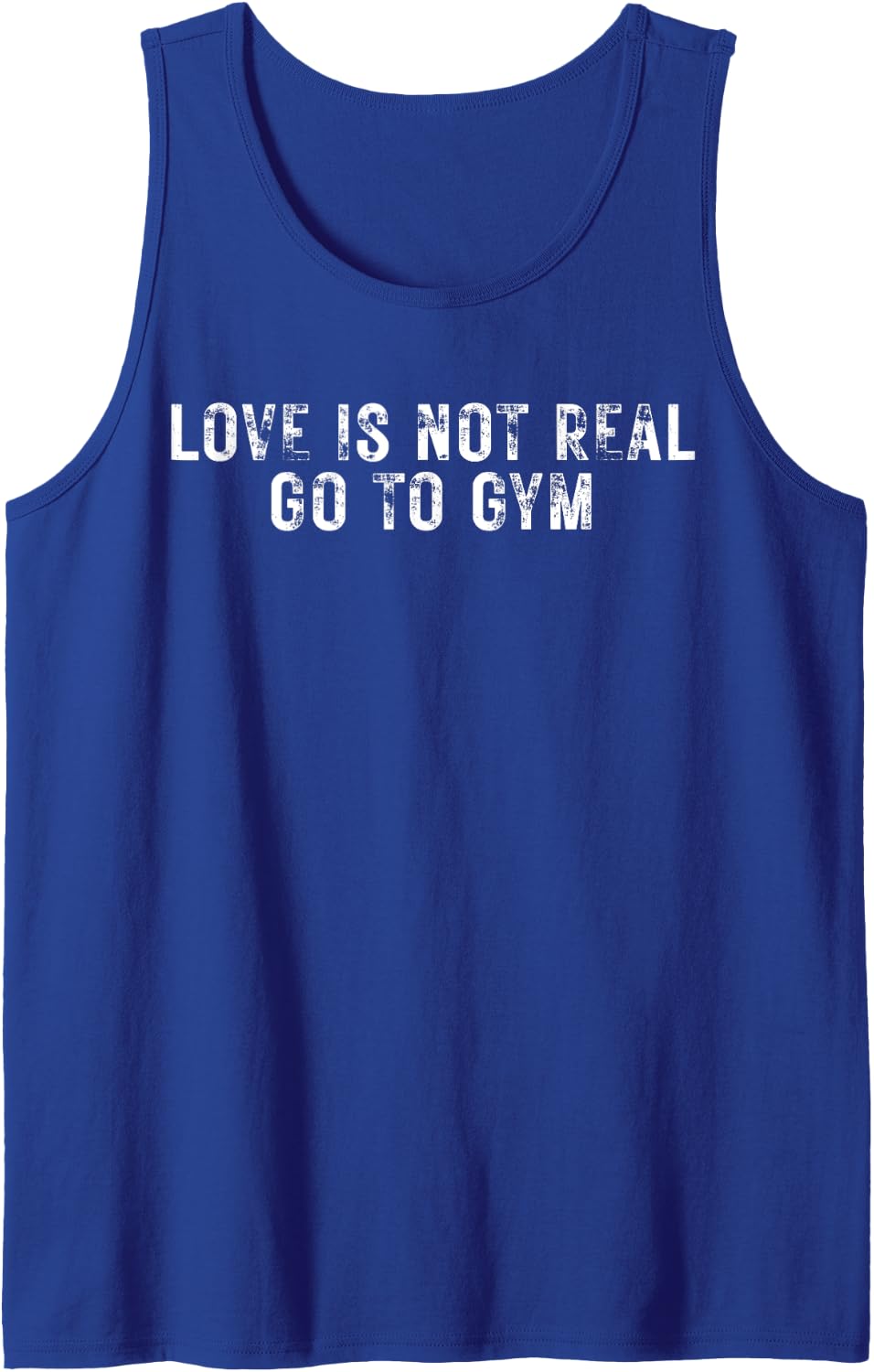 Love Is Not Real Go To Gym Tank Top - Royal Blue