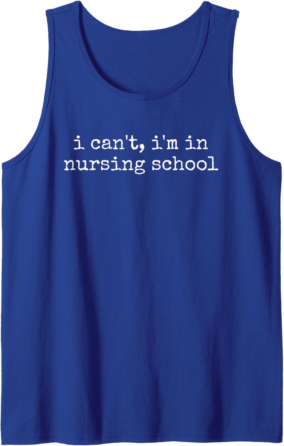 I Can't I'm in Nursing School Funny Future Nurse Sleeveless Tank Top - Royal Blue