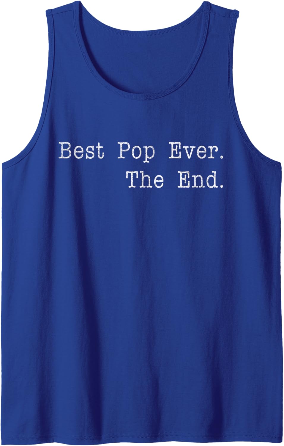 Best Pop Ever The End Funny Grandpa Quote Best Grandpa Tank Top - Royal Blue