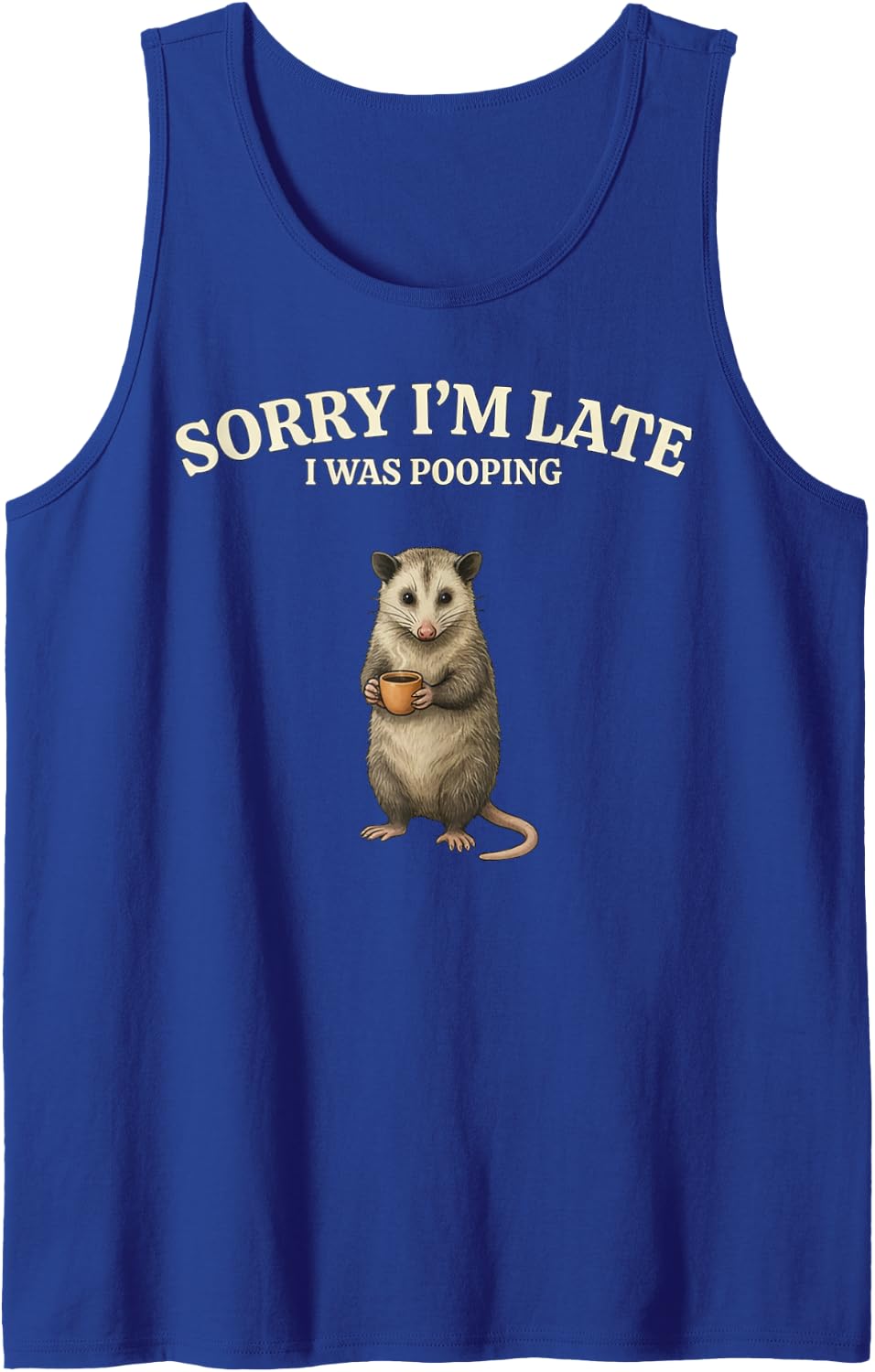 Sorry Im Late I was Pooping Opossum Humor Sleeveless Tank Top - Royal Blue