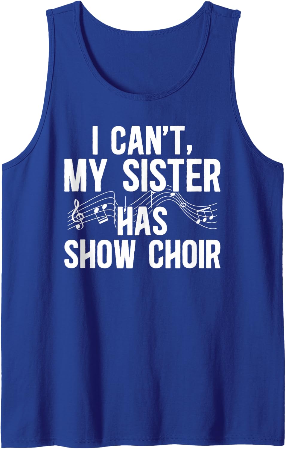 My Sister Has Show Choir Sister of A Show Choir Member Sleeveless Tank Top - Royal Blue