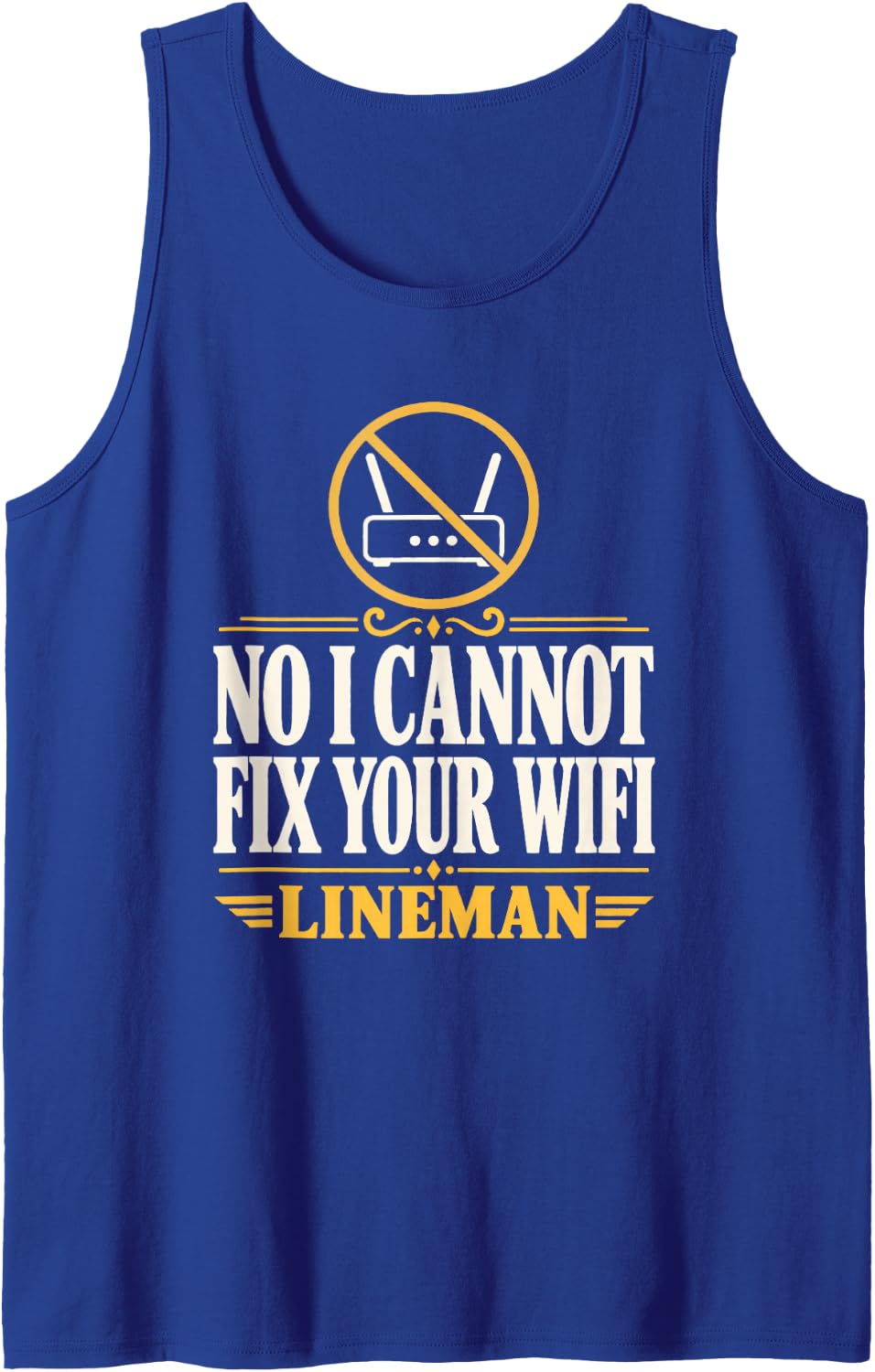 No I Cannot Fix Your WiFi Lineman Lineman Humor Line Work Sleeveless Tank Top - Royal Blue