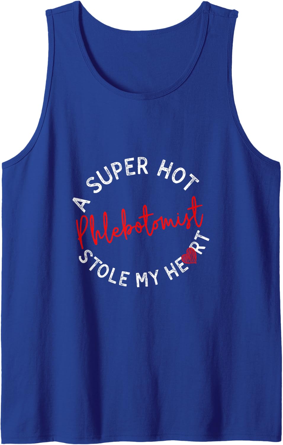 A Super Hot Phlebotomist Stole My Heart Funny Phlebotomy Sleeveless Tank Top - Royal Blue