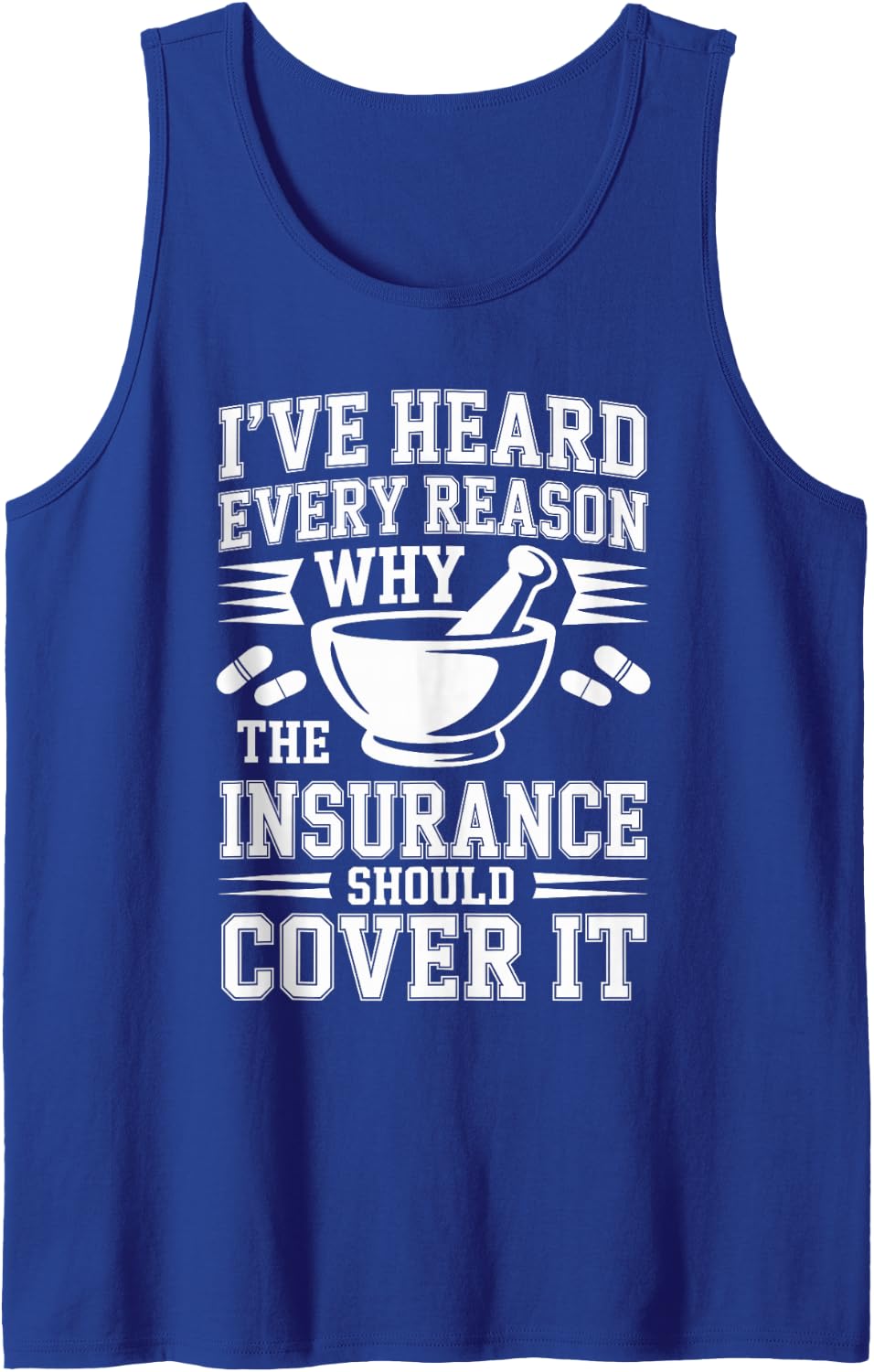 I've Heard Every Reason Pharmacy Technician Sleeveless Tank Top - Royal Blue