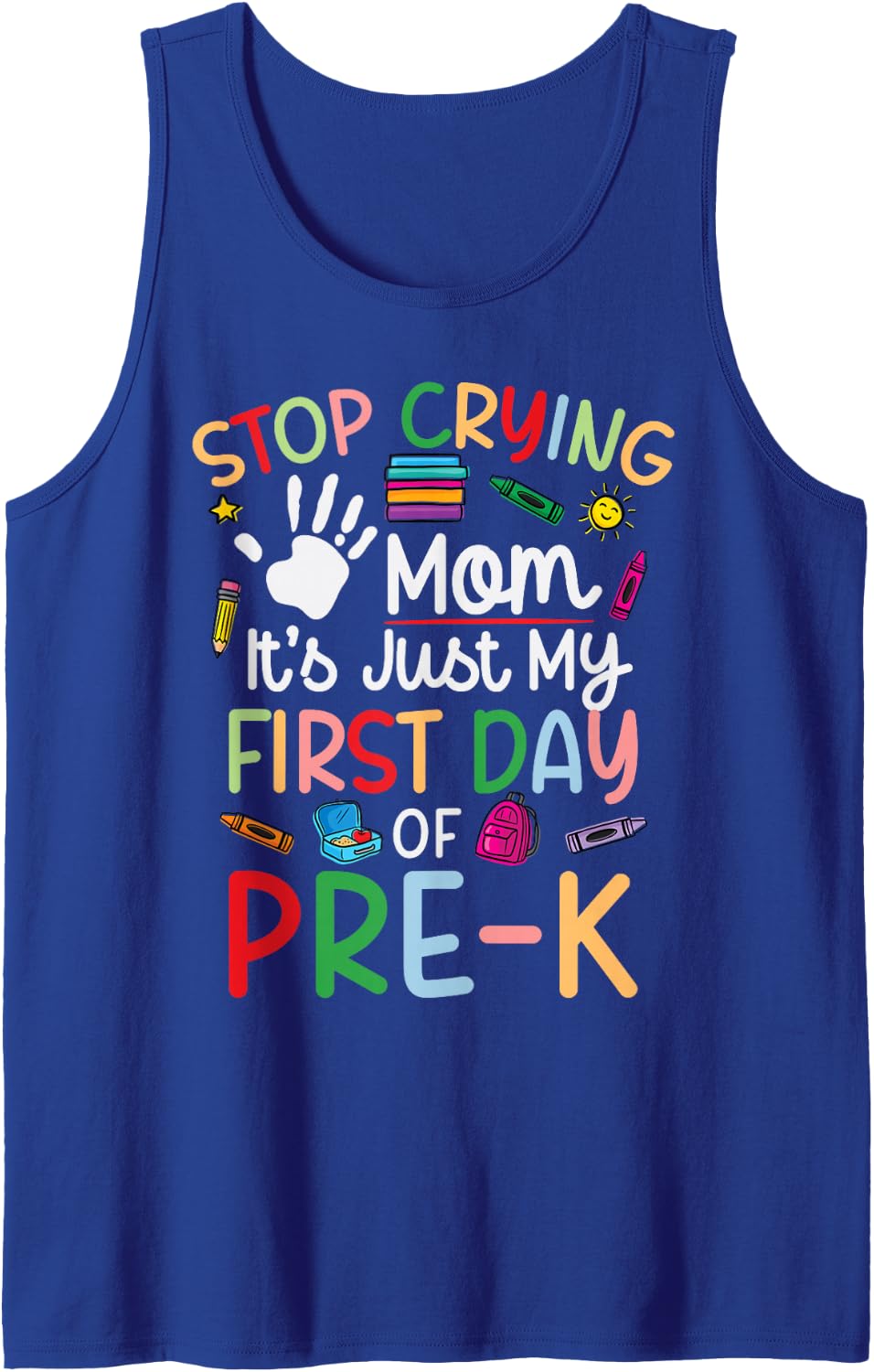 Stop Crying Mom Its Just My First Day of Pre-K Kids Sleeveless Tank Top - Royal Blue