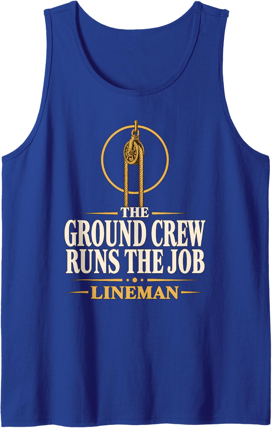 The Ground Crew Runs the Job Lineman Groundman Ground Crew Sleeveless Tank Top - Royal Blue
