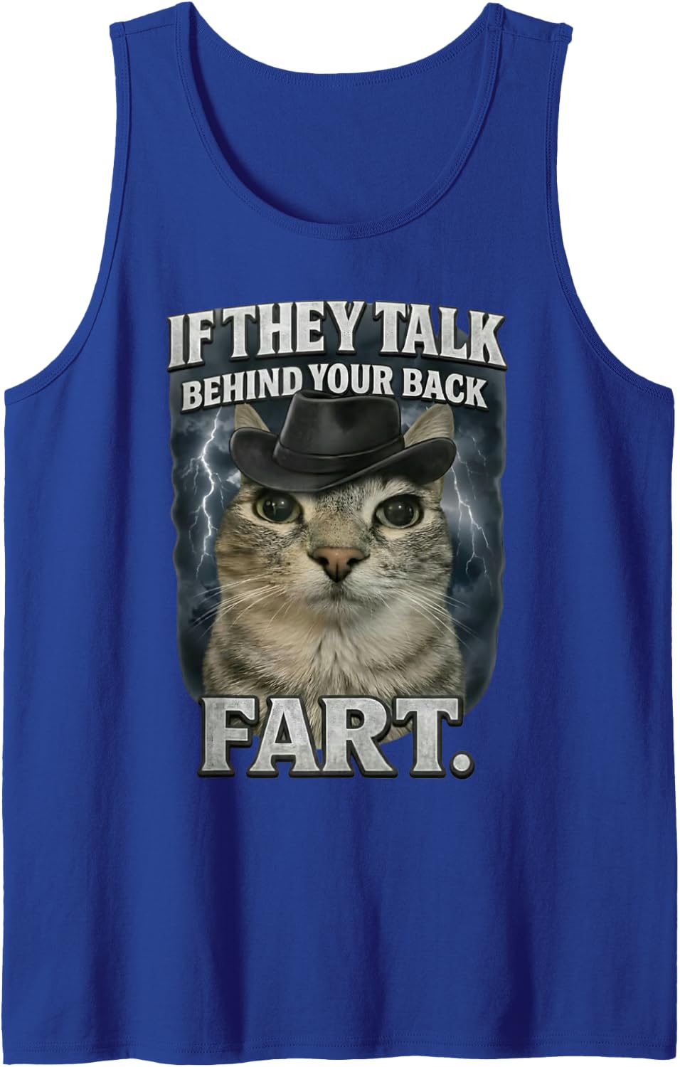 If They Talk Behind Your Back Fart Funny Saying Cat Meme Sleeveless Tank Top - Royal Blue