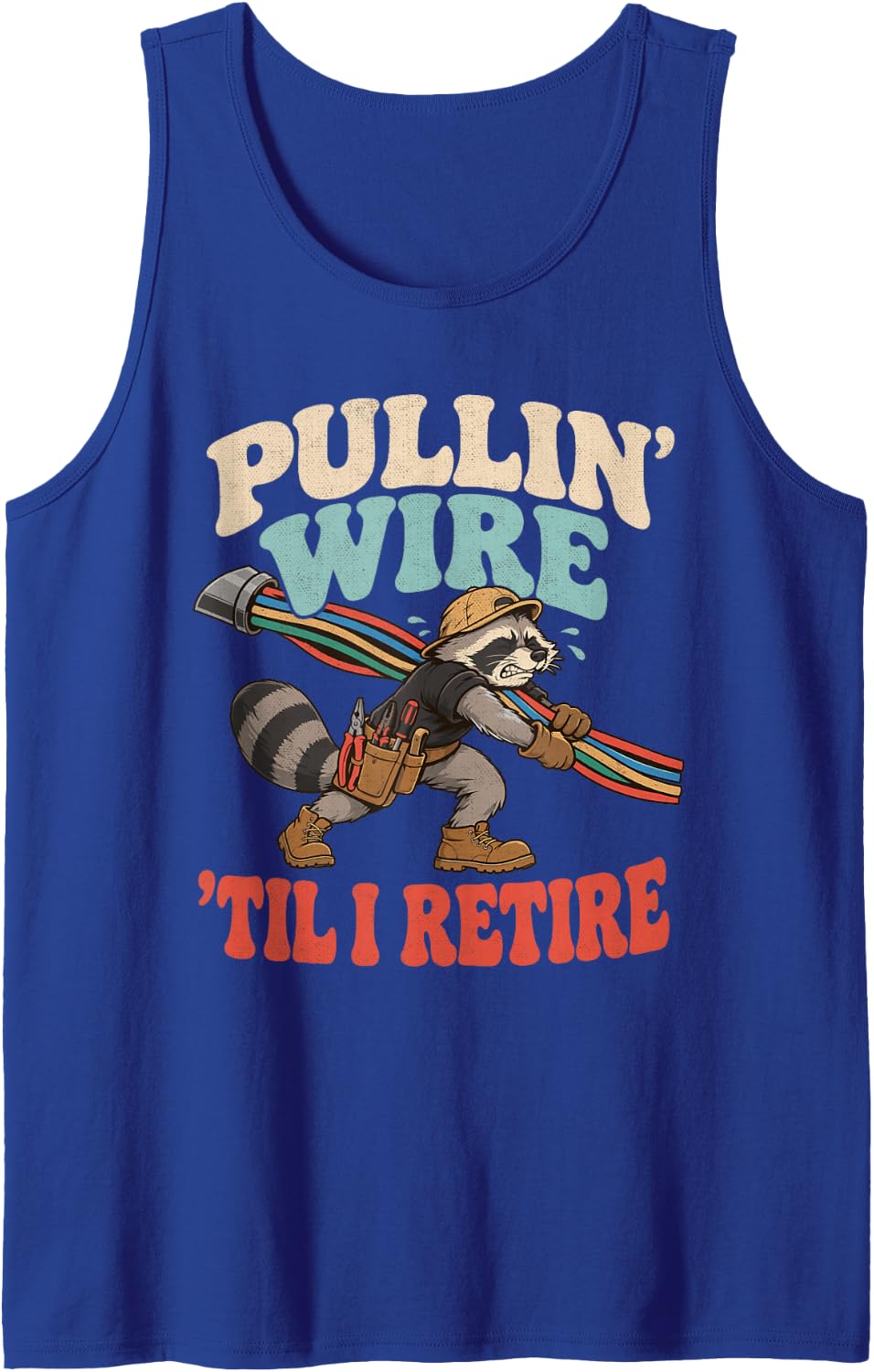 Funny Lineman Electrician Dad Tees Pullin Wire Till I Retire Sleeveless Tank Top - Royal Blue