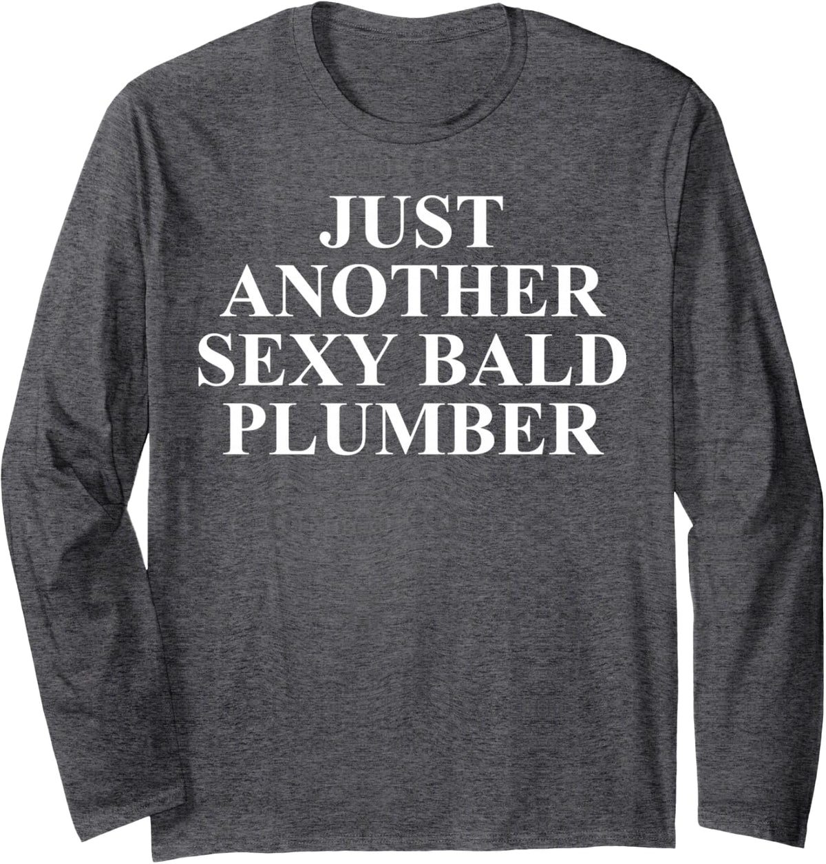 Bald Plumber Apparel - Top Funny Plumbers Design Long Sleeve T-Shirt - Adult Unisex Dark Heather Grey