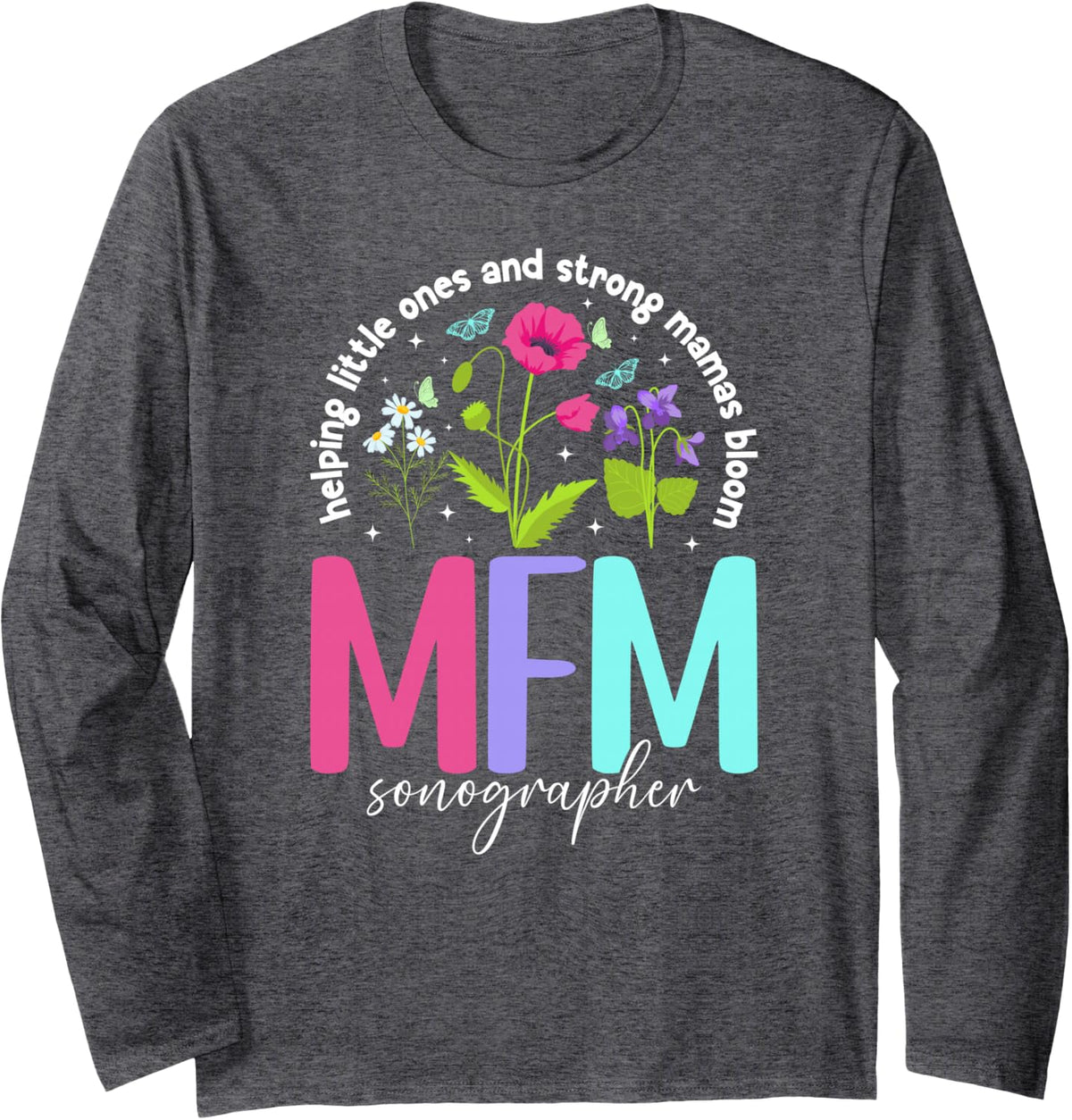 MFM Sonographer Appreciation MFM Sonography Long Sleeve T-Shirt - Adult Unisex Dark Heather Grey