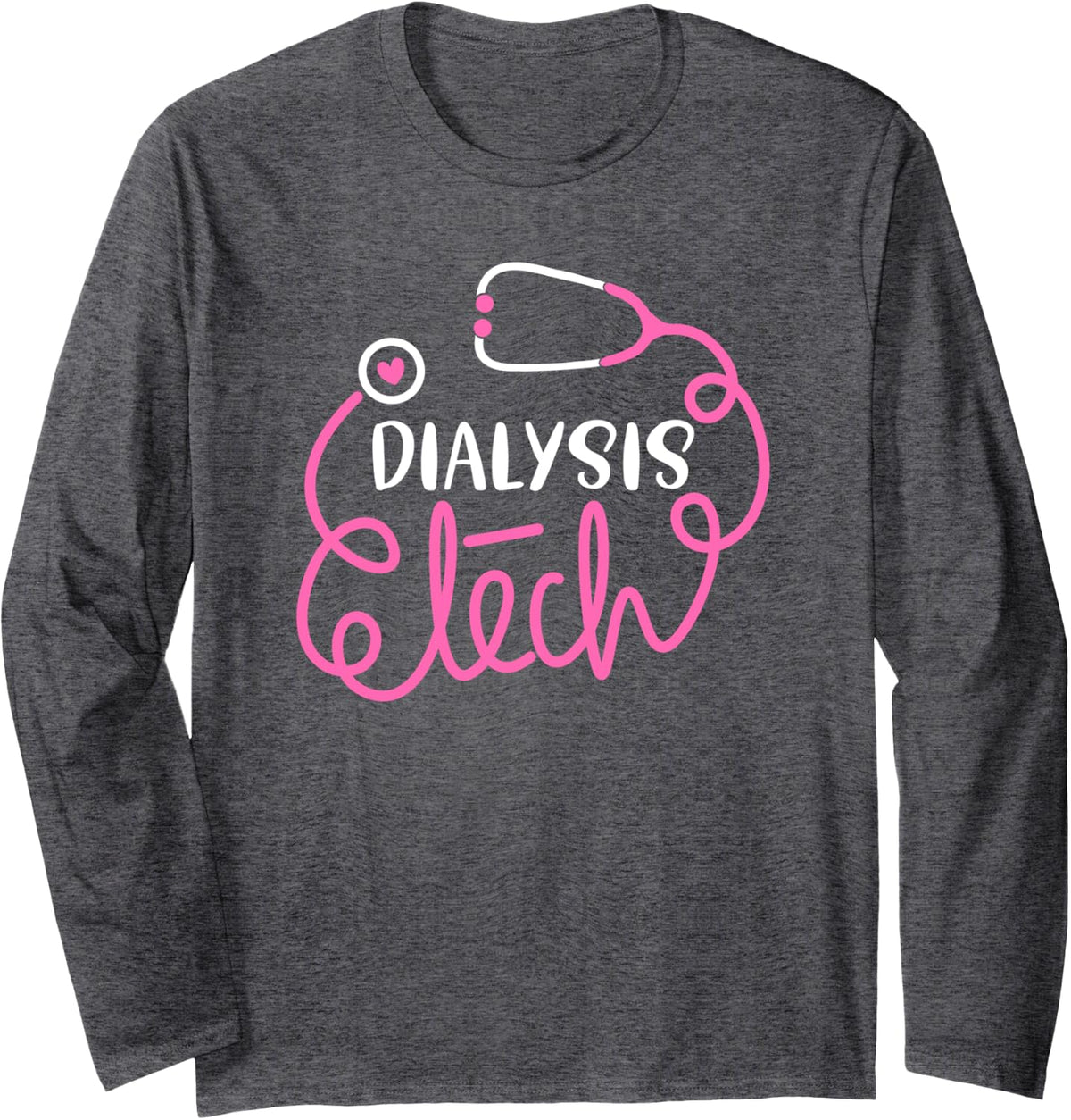 Dialysis Tech Dialysis technologists Dialysis technicians Long Sleeve T-Shirt - Adult Unisex Dark Heather Grey