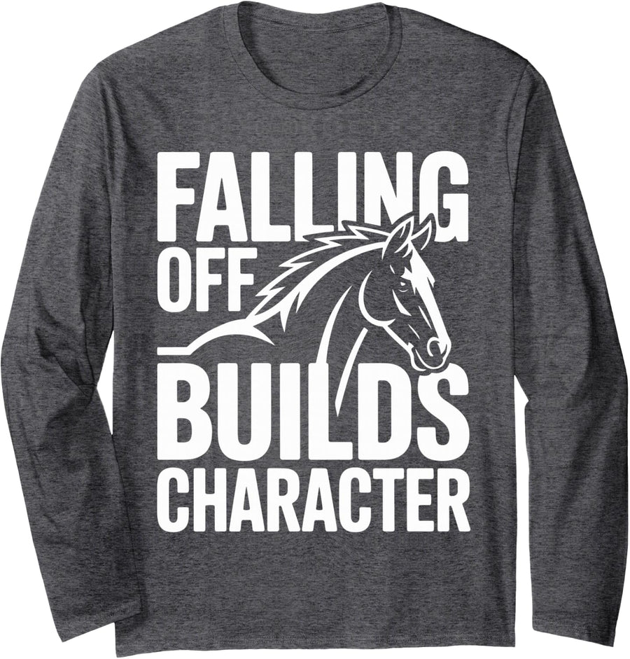 Falling Off Builds Character Equestrian Horseback Riding Long Sleeve T-Shirt - Adult Unisex Dark Heather Grey