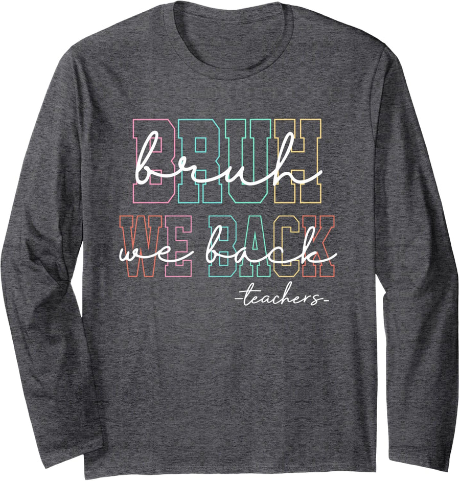 Bruh We Back Teachers Retro Back to School Boys Girls Kids Long Sleeve T-Shirt - Adult Unisex Dark Heather Grey